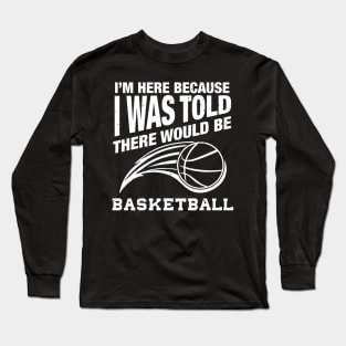 Funny basketball quote for basketball humor Long Sleeve T-Shirt